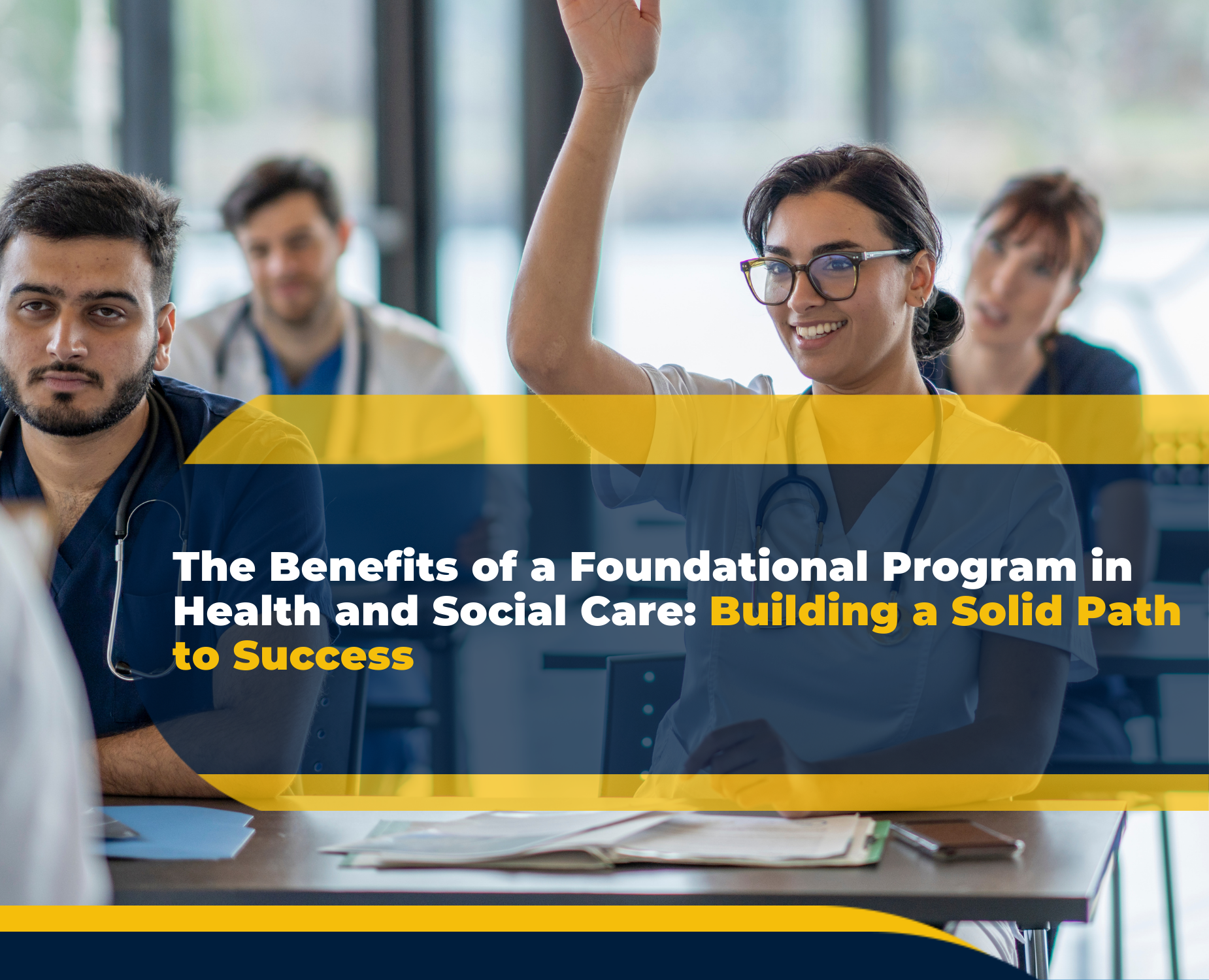 The Benefits of a Foundational Program in Health and Social Care: Building a Solid Path to Success