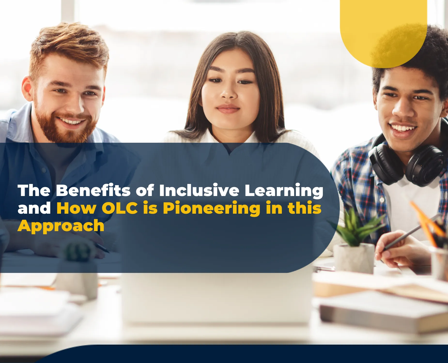The Benefits of Inclusive Learning and How OLC is Pioneering in this Approach